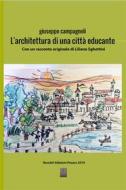 Ebook L'architettura di una città educante di giuseppe campagnoli edito da ReseArt Pesaro