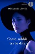Ebook Come sabbia tra le dita di Matsumoto Seicho edito da Mondadori