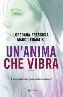 Ebook Un&apos;anima che vibra di Loredana Frescura, Marco Tomatis edito da Fanucci Editore