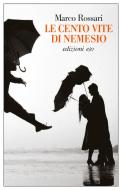 Ebook Le cento vite di Nemesio di Marco Rossari edito da Edizioni e/o