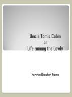 Ebook Uncle Tom’s Cabin di Harriet Beecher Stowe, Harriet Beecher STOWE edito da Harriet Beecher Stowe