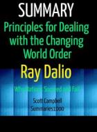 Ebook Summary: Principles for Dealing with the Changing World Order: Ray Dalio di Scott Campbell edito da Summaries1000
