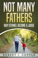 Ebook Not Many Fathers di Robert J. Cottle edito da RWG Publishing