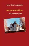 Ebook Money For Nothing... di Jens-Ove Langbehn edito da Books on Demand