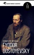 Ebook Fyodor Dostoyevsky: The complete Novels [Classics Authors Vol: 11] (Black Horse Classics) di Fyodor Dostoyevsky, black Horse Classics edito da Fyodor Dostoyevsky