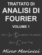 Ebook Trattato di Analisi di Fourier Volume 1 di Mirco Mariucci edito da Mirco Mariucci