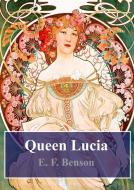 Ebook Queen Lucia di E. F. Benson edito da Freeriver Publishing