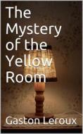 Ebook The Mystery of the Yellow Room di Gaston Leroux edito da iOnlineShopping.com