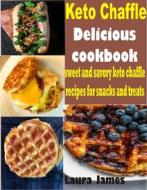 Ebook Keto Chaffle Delicious Cookbook di Laura James edito da prosper