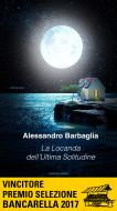 Ebook La locanda dell'ultima solitudine di Barbaglia Alessandro edito da Mondadori