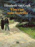 Ebook Vincent, mio fratello di Elisabeth Van Gogh edito da Skira