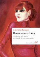Ebook Il mio nome è Lucy di Gabriella Romano edito da Donzelli Editore