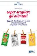 Ebook Saper scegliere gli alimenti di Serena Pironi edito da EPC
