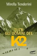 Ebook Tutti gli uomini del K2 di Mirella Tenderini edito da Corbaccio