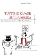 Ebook Tutto (o quasi) sulla Messa di Elisabetta Casadei edito da Effatà Editrice