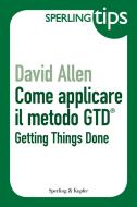 Ebook Come applicare il metodo GTD® - Sperling Tips di Allen David edito da Sperling & Kupfer