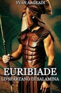 Ebook Euribiade: lo spartano di Salamina di Yvan Argeadi edito da Diletta Brizzi