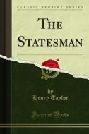 Ebook The Statesman di Henry Taylor edito da Forgotten Books