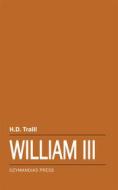 Ebook William III di H.D. Traill edito da Ozymandias Press