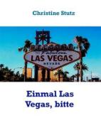 Ebook Einmal Las Vegas, bitte di Christine Stutz edito da Books on Demand