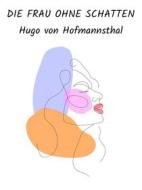 Ebook Die Frau ohne Schatten di Hugo von Hofmannsthal edito da Books on Demand