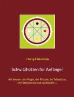 Ebook Schwitzhütten für Anfänger di Harry Eilenstein edito da Books on Demand