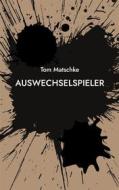 Ebook AusWechselSpieler di Tom Matschke edito da Books on Demand