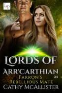 Ebook Farrons Rebellious Mate - Lords of Arr'Carthian 2.5 di Cathy McAllister edito da Love & Passion Publishing