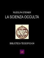 Ebook La scienza occulta di Rudolph Steiner edito da latorre editore