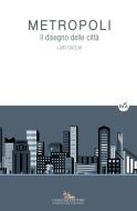 Ebook Metropoli di Livio Sacchi edito da Gangemi Editore