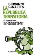 Ebook La Repubblica transitoria di Giovanni Guzzetta edito da Rubbettino Editore