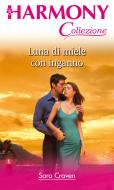 Ebook Luna di miele con inganno di Sara Craven edito da HarperCollins Italia
