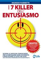 Ebook I 7 Killer dell'Entusiasmo di Maurizio Fiammetta edito da mylife
