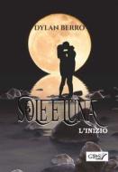 Ebook Sole e luna - L&apos;inizio di Dylan Berro edito da editrice GDS