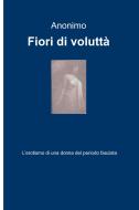 Ebook Fiori di voluttà di ANONIMO edito da ilmiolibro self publishing