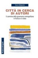 Ebook Città in cerca di autori di Ilaria Delponte edito da Franco Angeli Edizioni