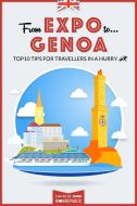 Ebook From EXPO to Genoa. Top 10 TIPS for travellers in a hurry di AA.VV. edito da Bookrepublic Guides