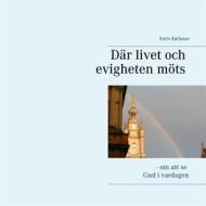 Ebook Där livet och evigheten möts di Karin Karlsson edito da Books on Demand