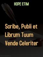 Ebook Scribe, Publi et Librum Tuum Vende Celeriter di Hope Etim edito da Hope Etim