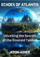 Ebook Echoes of Atlantis di Jaxon Asher edito da BookLover