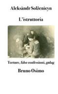 Ebook L&apos;istruttoria di Aleksàndr Solženìcyn edito da Bruno Osimo