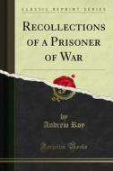 Ebook Recollections of a Prisoner of War di Andrew Roy edito da Forgotten Books