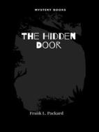 Ebook The Hidden Door di Frank L. Packard edito da Librorium Editions
