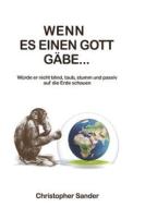 Ebook Wenn es einen Gott gäbe ... di Christopher Sander edito da Books on Demand
