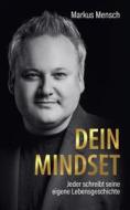 Ebook Dein Mindset – Jeder schreibt seine eigene Lebensgeschichte di Markus Mensch edito da Books on Demand