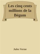 Ebook Les cinq cents millions de la Bégum di Jules Verne edito da Augusto Baldassari