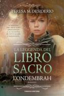 Ebook La leggenda del libro sacro - L&apos;Ondembrah di Teresa M. Desiderio edito da Fanucci Editore