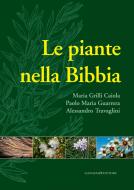 Ebook Le piante nella Bibbia di Paolo Maria Guarrera, Maria Grilli Caiola, Alessandro Travaglini edito da Gangemi Editore