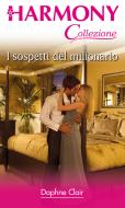 Ebook I sospetti del milionario di Daphne Clair edito da HarperCollins Italia
