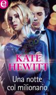 Ebook Una notte col milionario di Kate Hewitt edito da HarperCollins Italia